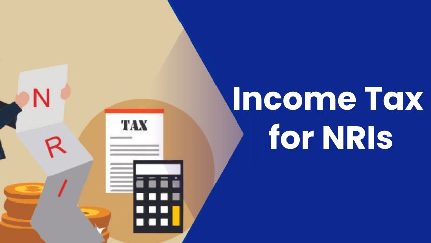 Income Tax for NRIs – Complete Guide for FY 2024-25