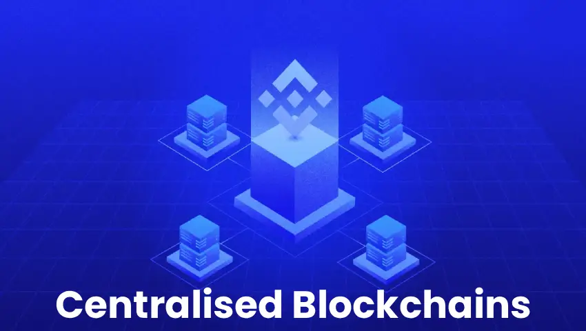 Centralised Blockchains – Features, Benefits and Examples