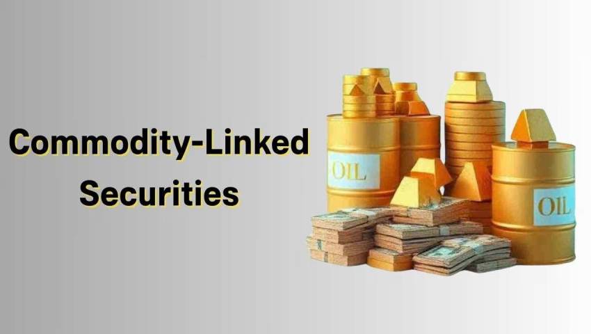 Commodity-Linked Securities: Meaning, Features, Risks & Benefits | My Finance Gyan