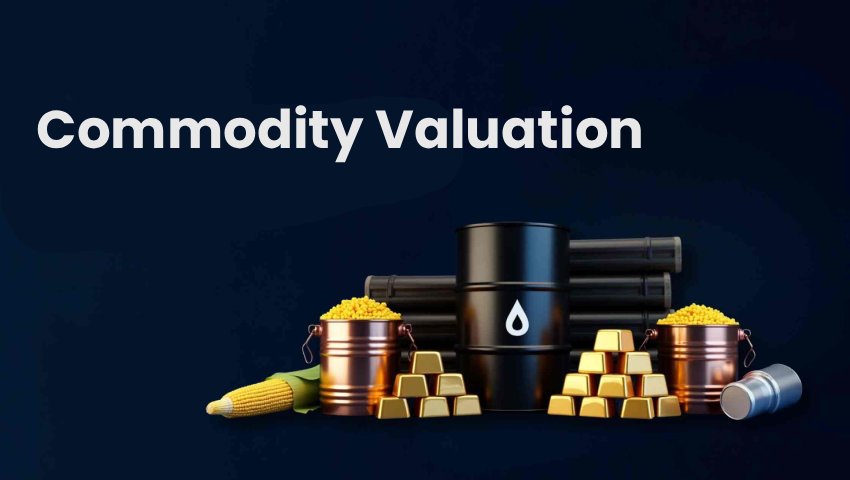 Commodity Valuation Methods Explained with Practical Examples for Traders and Investor