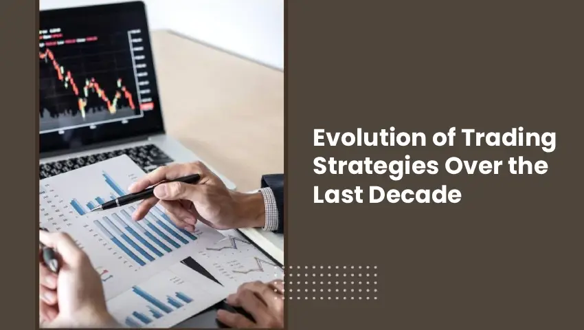 Evolution of Trading Strategies Over the Last Decade – My Finance Gyan