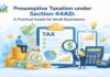 Presumptive Taxation under Section 44AD explained with eligibility, calculation, and benefits for small businesses