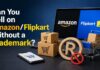 A guide explaining: Can you sell on Amazon/Flipkart without a trademark in 2026?